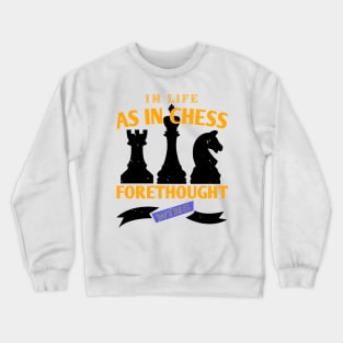 In life, as in chess, forethought wins Crewneck Sweatshirt